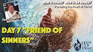 Who Is Jesus? Who Is He Really? "FRIEND OF SINNERS" 032722