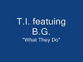 TI featuring BG - What They Do