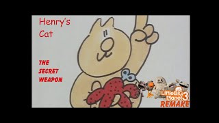 Henrys Cat, The Secret Weapon Lbp3 Remake