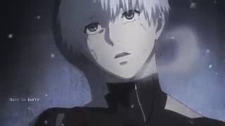 Tokyo Ghoul-AMV-Sad