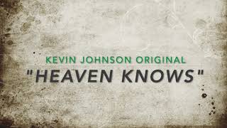 Kevin Johnson - #HeavenKnows