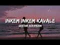 Inkem Inkem Kavale - Geetha Govindam (Lyrics)