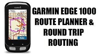 Garmin Edge 1000 Route Planner & Round Trip Routing