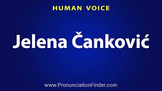How To Pronounce Jelena Cankovic