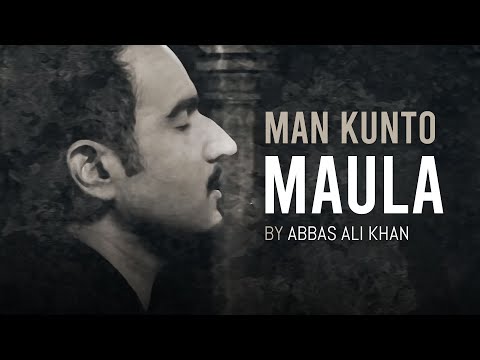Abbas Ali Khan - Man Kunto Maula