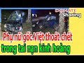 Ph,ụ n,ữ g,ố,c Việt th,o,á,t ch,ế,t trong t,a,i n,ạ,n k,i,nh h,o,à,ng - Donate Sharing