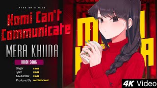 Komi Cant Communicate Hindi Song By Rage Mera Khuda Matthew May Hindi Anime Rap Amv