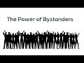 The Power Of Bystanders