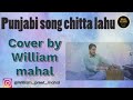 Punjabi song chitta lahu| live by William mahal|original by raj ranjodh| stay away from drugs