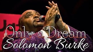 Watch Solomon Burke Only A Dream video