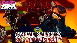 Starman Slaughter But Whitty Sings It - Fnf Cover