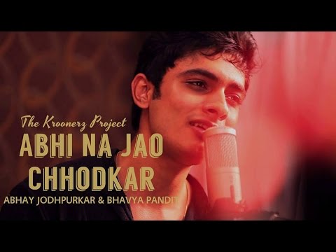 Abhi Na Jao- The KroonerZproject Feat. Bhavya Pandit & Abhay...