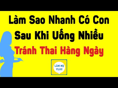 Giải đáp thắc mắc: Làm thế nào để nhanh có con sau khi uống nhiều thuốc tránh thai hàng ngày
