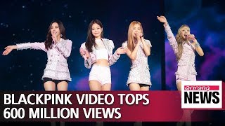 BLACKPINK's Ddu-Du Ddu-Du is fastest K-pop group music video to surpass 600 million views