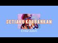 Ernie Zakri - Setiaku Korbankan (Music Lyric Video)