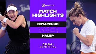 Jelena Ostapenko Vs. Simona Halep 2022 Dubai Semifinal Wta Match Highlights