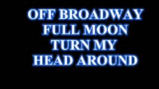 Watch Off Broadway Full Moon Turn Your Head Around video