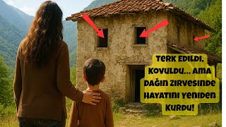 Kocasi Terk Edi̇nce Oğluyla Dağlara Taşindi, O Evde Bulduğu Şey Hayatini Kökten Deği̇şti̇rdi̇.