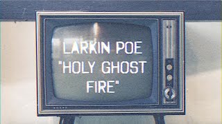 Larkin Poe - Holy Ghost Fire