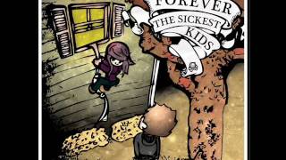 Watch Forever The Sickest Kids I Guess You Can Say Things Are Getting Pretty Serious video
