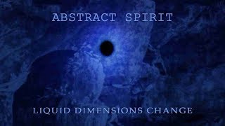 Watch Abstract Spirit Liquid Dimensions Change video