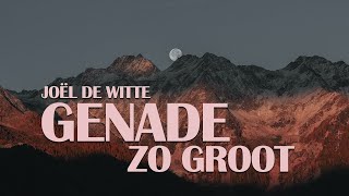 Genade zo Groot - Joël de Witte