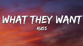 Russ - What They Want (Lyrics)