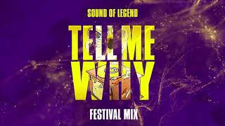 Sound Of Legend - Tell Me Why (Festival Mix)
