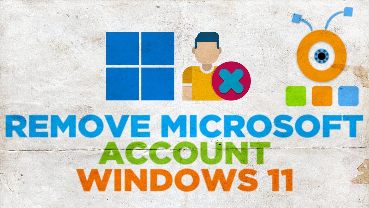 How to Remove Microsoft Account from Windows 11 How to Remove Microsoft Account from Windows 11