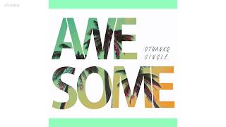 Othankq - Awesome Official Audio