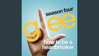 Watch Glee Cast How To Be A Heartbreaker video