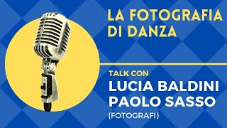 FOTOGRAFIA DI DANZA, talk con Lucia Baldini e Paolo Sasso