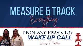 S2 Ep 27 Measure & Track - Everything! Monday Morning Wake Up Call