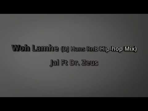 Jal Ft Dr. Zeus - Woh Lamhe (DJ Hans RnB Hip-hop Mix)