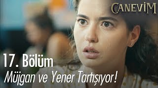 Müjgan ve Yener tartışıyor! - Canevim 17. Bölüm | Final