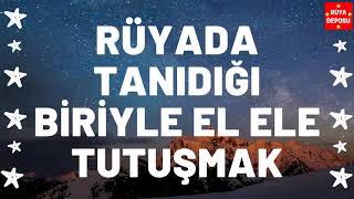Rüyada Tanıdığı Biriyle El Ele Tutuşmak - Rüya Tabiri - Rüya Deposu