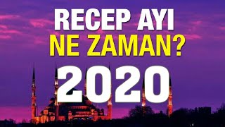 2020 Recep Ayı Ne Zaman Başlıyor?