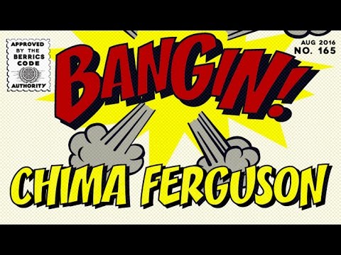 Chima Ferguson - Bangin!