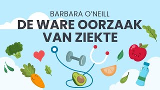 De ware oorzaak van ziekte deel 2 - Barbara O'Neill