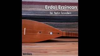 Erdal Erzincan - Şah-ı Merdan [İki Telin İzinden © 2020 Temkeş Müzik]
