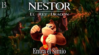 Nestor El Rey Dragón - Parte 13 Entra El Simio