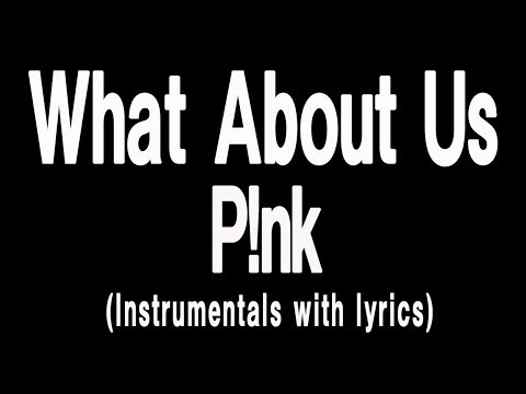 P!nk - What About Us ( with Instrumentals) P!nk - What About Us ( with Instrumentals)