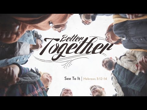 'Better Together' Series | See To It