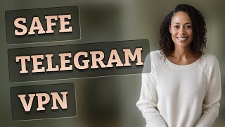 Which Vpns Keep Telegram Safe In Restricted Countries?