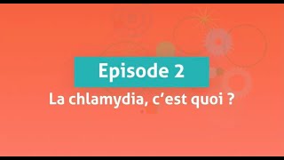 La Chlamydia, Cest Quoi? Lépisode 2 De Dépistés