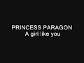 PRINCESS PARAGON A girl like you