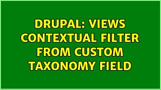 Drupal Views Contextual Filter From Custom Taxonomy Field 2 Solutions