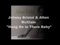Johnny Bristol & Alton McClain - Hang On In There Baby