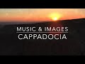 Cappadocia - Music & Images