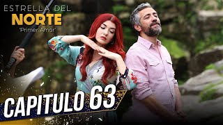 Estrella Del Norte Primer Amor | Capitulo 63 | Kuzey Yıldızı İlk Aşk (SUBTITULO 